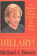 Hillary!: How America's First Woman President Won the White House