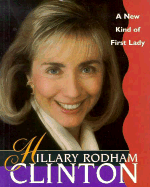Hillary Rodham Clinton, a New Kind of First Lady: A New Kind of First Lady