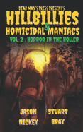 Hillbillies & Homicidal Maniacs Volume 2: Horror In The Holler