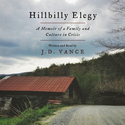 Hillbilly Elegy Lib/E: A Memoir of a Family and Culture in Crisis - Vance, J D (Read by)