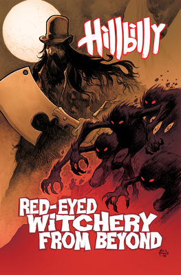 Hillbilly Volume 4: Red-Eyed Witchery from Beyond - 