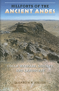 Hillforts of the Ancient Andes: Colla Warfare, Society, and Landscape