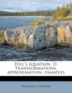 Hill's Equation. II: Transformations, Approximation, Examples...