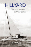 Hillyard: The Man, His Boats, and Their Sailors