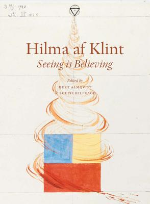 Hilma AF Klint: Seeing Is Believing - Af Klint, Hilma