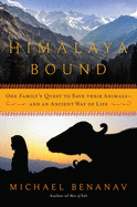 Himalaya Bound: One Family's Quest to Save Their Animals--And an Ancient Way of Life