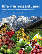 Himalayan Fruits and Berries: Bioactive Compounds, Uses and Nutraceutical Potential