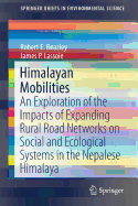 Himalayan Mobilities: An Exploration of the Impact of Expanding Rural Road Networks on Social and Ecological Systems in the Nepalese Himalaya