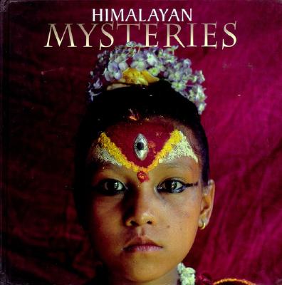 Himalayan Mysteries - Kelly, Thomas L (Photographer), and Saili, Ganesh (Introduction by), and Acharya, Sanjay (Photographer)