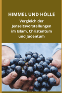 Himmel und Hlle: Vergleich der Jenseitsvorstellungen im Islam, Christentum und Judentum