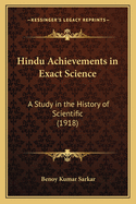 Hindu Achievements in Exact Science: A Study in the History of Scientific (1918)