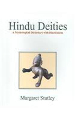 Hindu Deities: A Mythological Dictionary with Illustrations - Stutley, Margaret