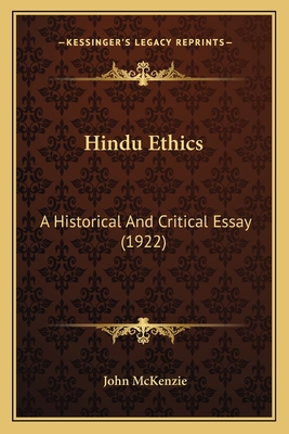 Hindu Ethics: A Historical And Critical Essay (1922) - McKenzie, John