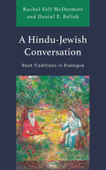 Hindu-Jewish Conversation: Root Traditions in Dialogue