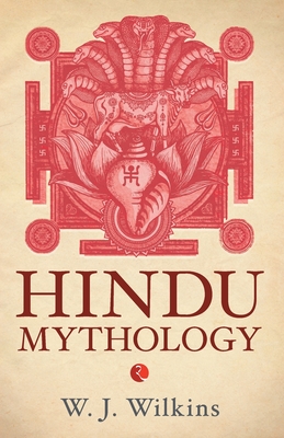 Hindu Mythology - Wilkins, W.J.