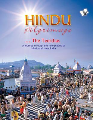 Hindu Pilgrimage: A Journey Through the Holy Places of Hindus All Over India - Bansal, Sunita Pant