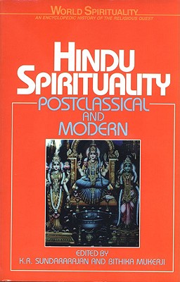 Hindu Spirituality: Postclassical and Modern - Sundararajan, K R (Editor), and Mukerji, Bithika (Editor)