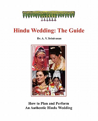 Hindu Wedding: The Guide - Srinivasan, A V, Dr., and Anubhuvanandaji, Swami (Foreword by)