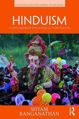 Hinduism: A Contemporary Philosophical Investigation - Ranganathan, Shyam