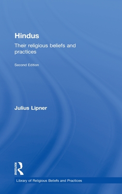 Hindus: Their Religious Beliefs and Practices - Lipner, Julius