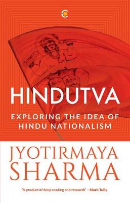 Hindutva : Exploring the Idea of Hindu Nationalism - Sharma, Jyotirmaya