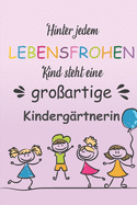 Hinter Jedem Lebensfrohen Kind Steht Eine Gro?artige Kinderg?rtnerin: Notizbuch Liniert Geschenk F?r Erzieherinnen Und Lehrerinnen
