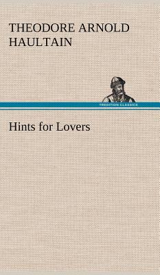 Hints for Lovers - Haultain, T Arnold (Theodore Arnold)