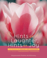 Hints of Laughter, Hints of Joy: The Wisdom of Swami Kriyananda, Direct Disciple of Paramhansa Yogananda