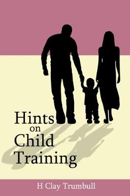 Hints on Child Training - Trumbull, H Clay