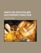 Hints on Ophthalmic Out-Patient Practice