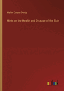 Hints on the Health and Disease of the Skin