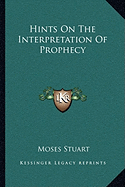 Hints On The Interpretation Of Prophecy