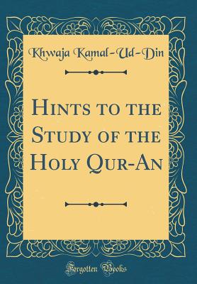 Hints to the Study of the Holy Qur-An (Classic Reprint) - Kamal-Ud-Din, Khwaja