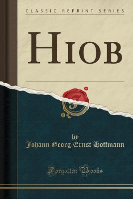 Hiob (Classic Reprint) - Hoffmann, Johann Georg Ernst