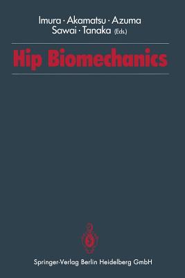 Hip Biomechanics - Imura, Shinichi (Editor), and Akamatsu, Noriya (Editor), and Azuma, Hirohiko (Editor)