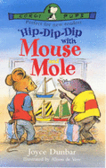 Hip-dip-dip with Mouse and Mole