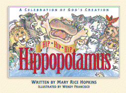 Hip, Hip, Hip Hippopotamus: A Celebration of God's Creation
