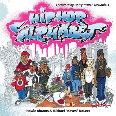 Hip-Hop Alphabet - Abrams, Howie, and McDaniels, Darryl DMC (Foreword by)