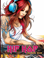 Hip Hop Coloring Book: Hip Hop Coloring Pages With Rap And Rappers Illustrations To Color And Relax