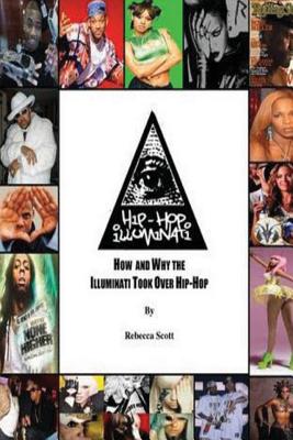 Hip Hop Illuminati: How and Why the Illuminati Took Over Hip Hop - Scott, Rebecca Holly Hood
