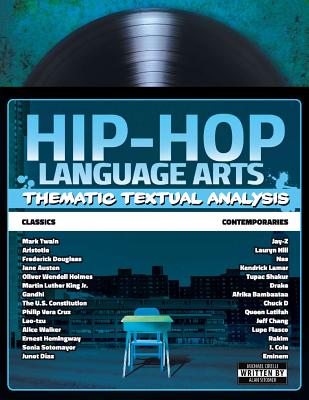 Hip-Hop Language Arts: Thematic Textual Analysis - Sitomer, Alan, and Cirelli, Michael