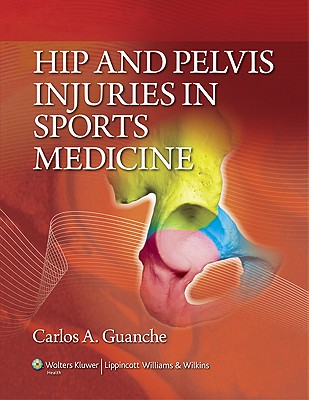 Hip & Pelvis Injuries in Sports Medicine - Guanche, Carlos A