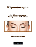 Hipnoterapia: Certificaci?n para Terapeutas Hol?sticos