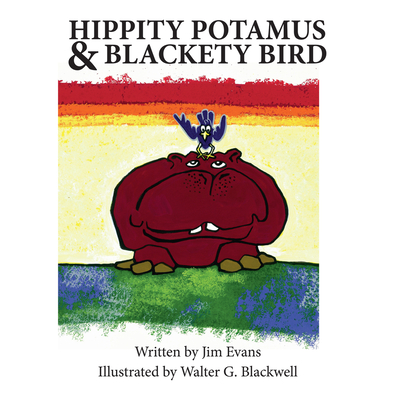 Hippity Potamus & Blackety Bird, Volume 1 - Evans, James