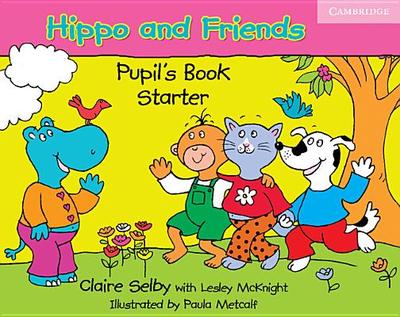 Hippo and Friends Pupil's Book Starter - Selby, Claire, and McKnight, Lesley