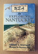 Hippocrene U.S.A. guide to exploring Nantucket - Whitman, Herbert S., and Fox, Rosemary