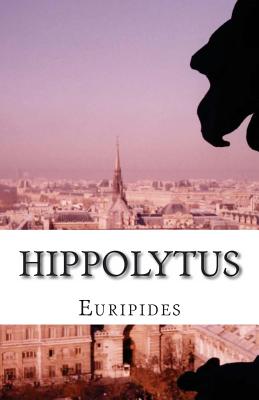 Hippolytus - Coleridge, Edward Philip (Translated by), and Euripides