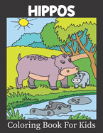 Hippos Coloring Book For Kids: A Kids Coloring Book of 50 Hippos Coloring Book Designs