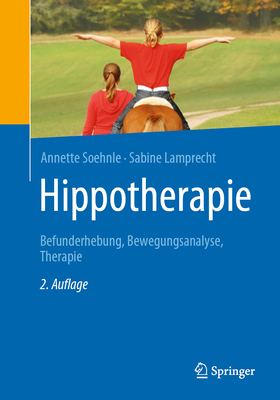 Hippotherapie: Befunderhebung, Bewegungsanalyse, Therapie - Soehnle, Annette, and Lamprecht, Sabine