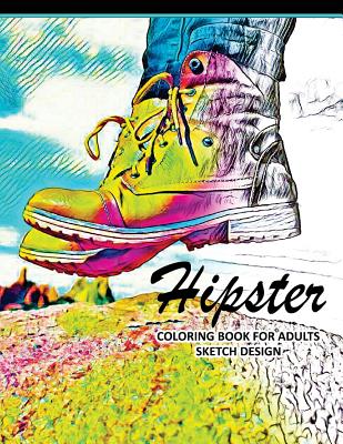 Hipster Coloring Books for Adults: A Sketch grayscale coloring books beginner (High Quality picture) - Mildred R Muro, and Sketch Grayscale Coloring Books